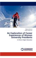 An Exploration of Career Experiences of Women University Presidents