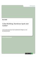 Cyber-Mobbing. Harmloser Spaß oder Gefahr?: Unterrichtsentwurf im Fach Katholische Religion an der Berufsfachschule
