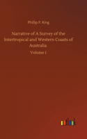 Narrative of A Survey of the Intertropical and Western Coasts of Australia