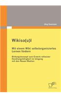 Wikiso(u)l - Mit einem Wiki selbstorganisiertes Lernen fördern