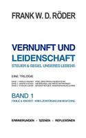 VERNUNFT UND LEIDENSCHAFT - STEUER & SEGEL UNSERES LEBENS - Erinnerungen - Szenen - Reflexionen, Eine Trilogie, BAND1, 7.Auflage, PB COLOR