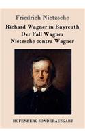 Richard Wagner in Bayreuth / Der Fall Wagner / Nietzsche contra Wagner: (German)