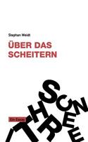 Über das Scheitern: Ein Essay(German)
