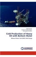 Cold Production of Heavy Oil with Bottom Water