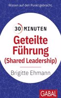 30 Minuten Geteilte Fuhrung: Shared Leadership