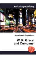 W. R. Grace and Company