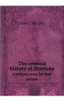 The comical history of Montana a serious story for free people