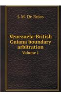 Venezuela-British Guiana Boundary Arbitration Volume 1