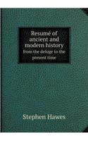 Resumé of Ancient and Modern History from the Deluge to the Present Time