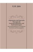 Allgemeine und Specielle Therapie der Geisteskrankheiten und Seelenstörungen Nach Homöopathischen Grundsätzen Bearbeitet und Herausgegeben: (German)
