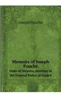 Memoirs of Joseph Fouché Duke of Otranto, Minister of the General Police of France