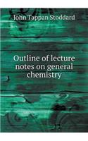 Outline of lecture notes on general chemistry: (English)