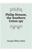 Philip Henson, the Southern Union Spy