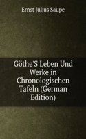 Gothe'S Leben Und Werke in Chronologischen Tafeln (German Edition)