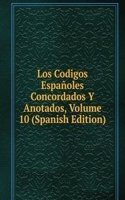 Los Codigos Espanoles Concordados Y Anotados, Volume 10 (Spanish Edition)