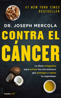 Contra El Cáncer / Fat for Fuel: A Revolutionary Diet to Combat Cancer, Boost Brain Power, and Increase Your Energy