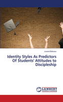 Identity Styles As Predictors Of Students' Attitudes to Discipleship