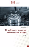 Obtention des pièces par enlèvement de matière