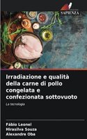 Irradiazione e qualità della carne di pollo congelata e confezionata sottovuoto