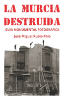 La Murcia Destruida