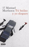 Tu bailas y yo disparo: Serie Grupo X 1