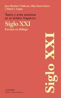 Teatro y artes escenicas en el ambito hispanico. Siglo XXI: Escenas en dialogo