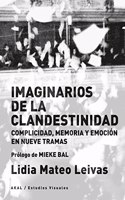 Imaginarios de la clandestinidad: Cuerpos complices, memoria y emocion en nueve tramas