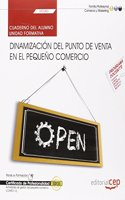 Cuaderno del alumno. Dinamizacion del punto de venta en el pequeno comercio (UF2383). Certificados de profesionalidad. Actividades de gestion del pequeno comercio (COMT0112)