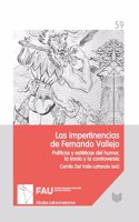 Las impertinencias de Fernando Vallejo: politicas y esteticas del humor, la ironia y la controversia