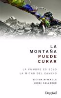 La montana puede curar: La cumbre es solo la mitad del camino