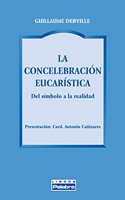 La concelebracion eucaristica: Del simbolo a la realidad