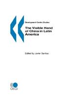 Development Centre Studies The Visible Hand of China in Latin America