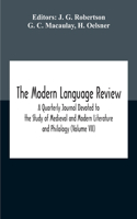 Modern Language Review; A Quarterly Journal Devoted To The Study Of Medieval And Modern Literature And Philology (Volume Vii)
