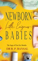 Parenting: Newborn Babies - Little Enigmas: The Saga of First Six Months