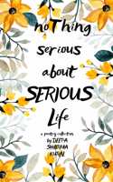 NOTHING SERIOUS ABOUT A SERIOUS LIFE