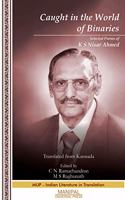 Caught in the World of Binaries: Selected Poems of K S Nisar Ahmed