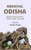 Medieval Odisha: Essays on Society, Polity and Culture
