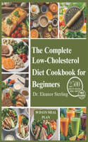 Complete Low Cholesterol Diet Cookbook for Beginners: 2500 days of heart-healthy recipes with simple ingredients, designed to lower cholesterol and protect your heart