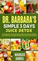 Dr. Barbara's Simple 3 Days Juice Detox