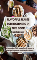 Flavorful Feasts for Beginners in this Book