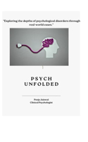Psych Unfolded: "Exploring the depths of psychological disorders through real-world cases."(1 CASE)