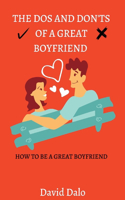 Dos and Don'ts Of A Great Boyfriend