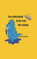 Dinosaur That Had No Hobby