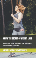 Know the Secret of Weight Loss: Finally the Secret of Weight Loss Is Revealed