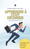 Apprendre à tout déchirer!: 20 clés pour développer votre confiance en vous!