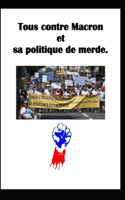 Tous contre Macron et sa politique de merde.