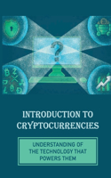 Introduction To Cryptocurrencies: Understanding Of The Technology That Powers Them: Virtual Money