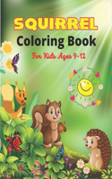 SQUIRREL Coloring Book For Kids Ages 9-12