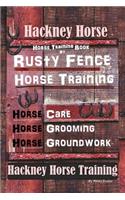 Hackney Horse Training By Rusty Fence Horse Training, Horse Care, Horse Grooming, Horse Groundwork, Hackney Horse Training