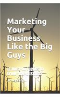 Marketing Your Business Like the Big Guys